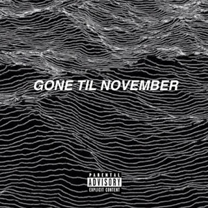 Gone Til November (feat. Nasaan)