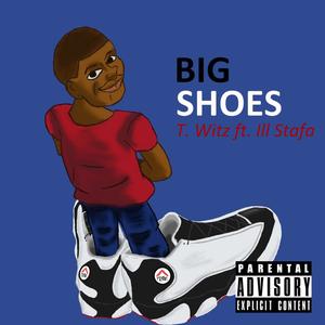 T. Witz - Big Shoes(feat. Ill Stafa) (Explicit)