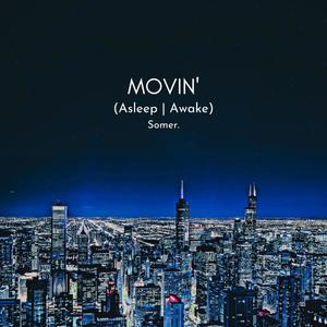 Movin' (Asleep Version)