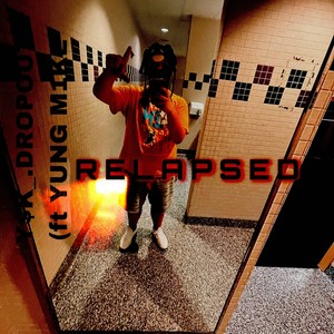 Relapsed (feat. Yung M1ke) [Explicit]