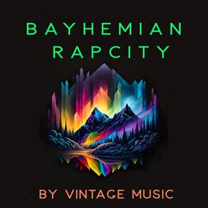 Bayhemian Rapcity (Explicit)