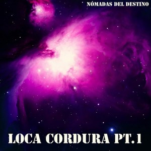 Loca Cordura, Pt. 1 (Explicit)