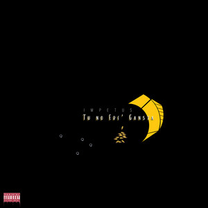 Tu No Ere' gansta (Explicit)