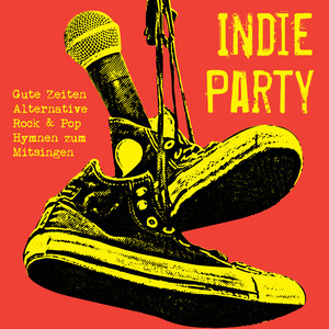 Indie Party - Gute Zeiten Alternative Rock & Pop Hymnen zum Mitsingen (Explicit)