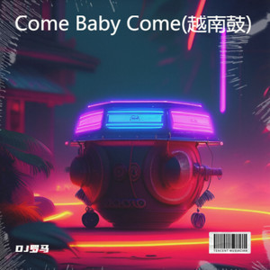 Come Baby Come(越南鼓)