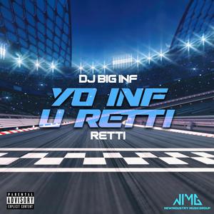 Yo Inf U Retti (feat. Retti) [Explicit]