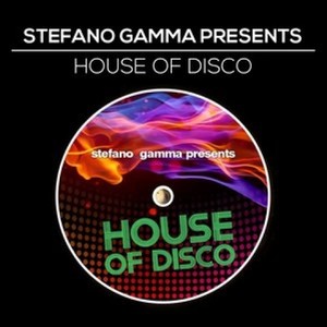 Stefano Gamma Presents House of Disco