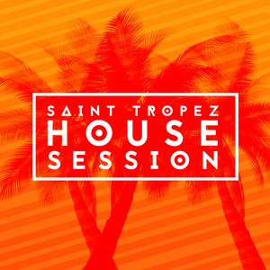 Saint Tropez House Session