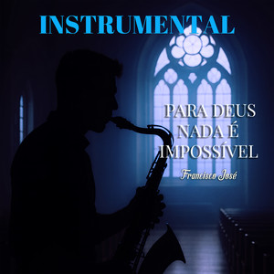 Para Deus Nada é Impossível (Instrumental)