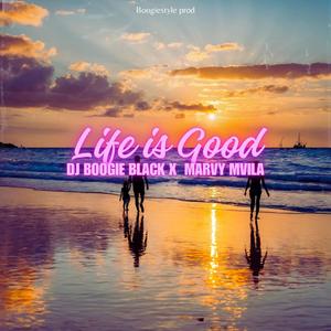 Life is good (feat. Marvy Mvila)