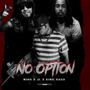 No Option (feat. JL & King Kash) [Explicit]