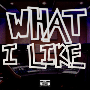 What I Like (Explicit)
