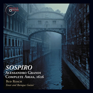 Sospiri: Alessandro Grandi - Complete Arias, 1626