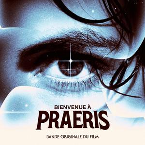 BIENVENUE À PRAERIS (Bande Originale du Film)