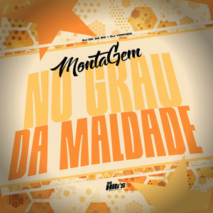Montagem no Grau da Maldade (Explicit)