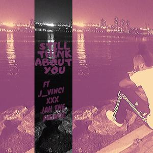 Still Think About You (feat. JVinci & Jah The Prince)