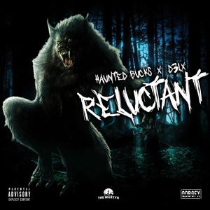 Reluctant (feat. D3LX) [Explicit]