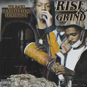 Rise & Grind (feat. Tee Rackz & GrindHard Caine) [Explicit]