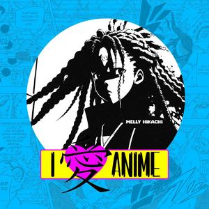 I Love Anime (Explicit)