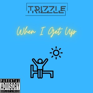 When I Get Up (Explicit)