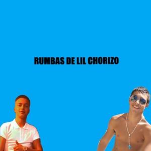 RUMBAS DE LIL CHORIZO