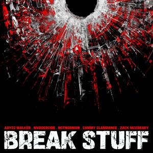 Break Stuff (feat. Zack McCreary, Not Norman & Coltofatrocity) (Explicit)