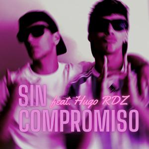 Sin Compromiso (feat. Hugo RDZ)