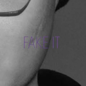 Fake It
