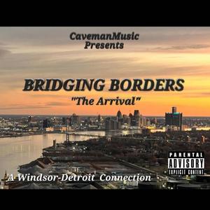 BRIDGING BORDERS "THE ARRIVAL" (Explicit)