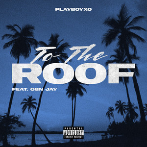 To The Roof (Explicit)