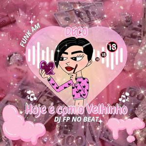 Hoje É Com o Velhinho (Explicit)