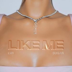 LIKE ME (feat. Sugar) (Explicit)