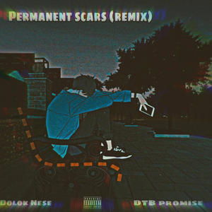 Permanent scars (feat. DTB promise & Dolok nese) (Remix|Explicit)