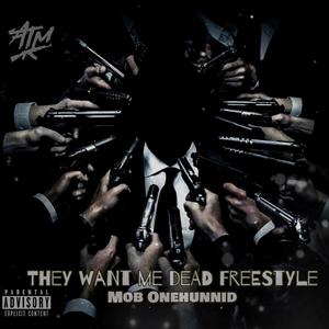 They Want Me Dead Freestyle (Explicit)