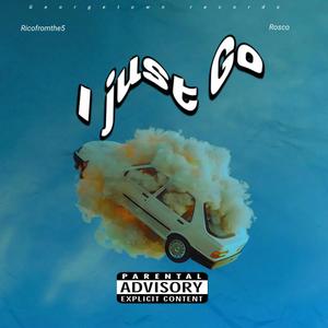 I just Go (feat. Rosco) (Explicit)