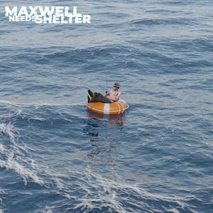 Maxwell Needs Shelter (Explicit)