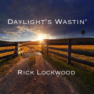 Daylight's Wastin'