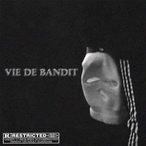 VIE DE BANDIT (Explicit)