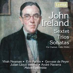 John Ireland: Sextet, Trios, Sonatas