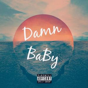 Damn Baby (Explicit)