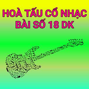 Hoà Tấu Cổ Nhạc Bài Số 18 DK