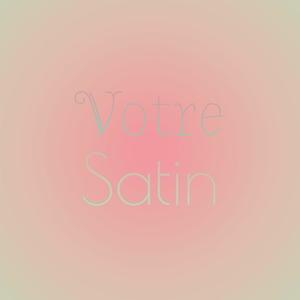 Votre Satin