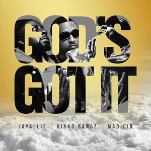 God's Got It (feat. Kirko Bangz & Madicin)
