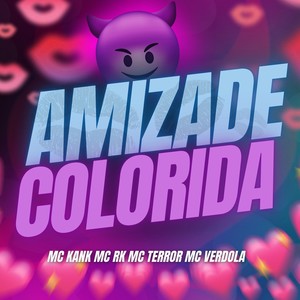 AMIZADE COLORIDA (Explicit)