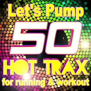 Let's Pump (50 Hot Trax for Running & Workout)