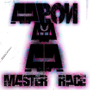 MASTER RACE (Explicit)