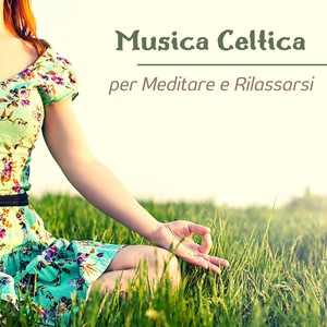 Musica celtica per meditare e rilassarsi