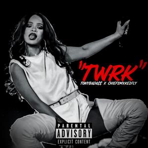 TWRK (feat. TonyBadass) [Explicit]