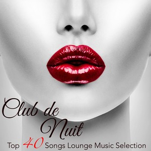 Club de Nuit, Vol. 3 - Top 40 Songs Lounge Music Selection, Erotic Lounge Buddha Late Night Chill Out Music Café