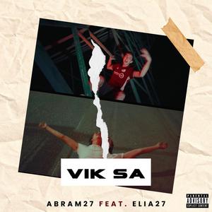 Vik Sa (feat. Elia27) [Explicit]